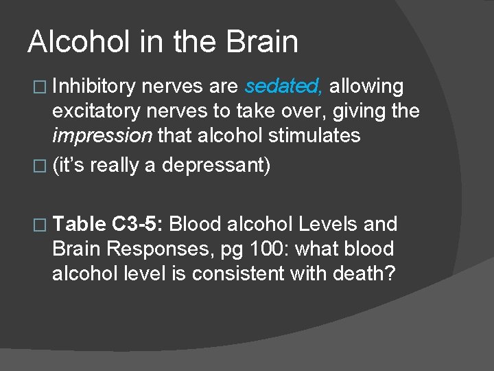 Alcohol in the Brain � Inhibitory nerves are sedated, allowing excitatory nerves to take