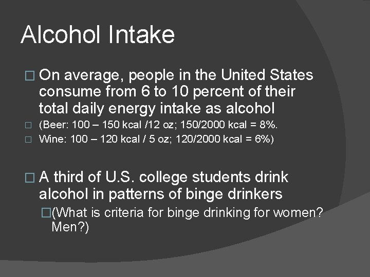 Alcohol Intake � On average, people in the United States consume from 6 to