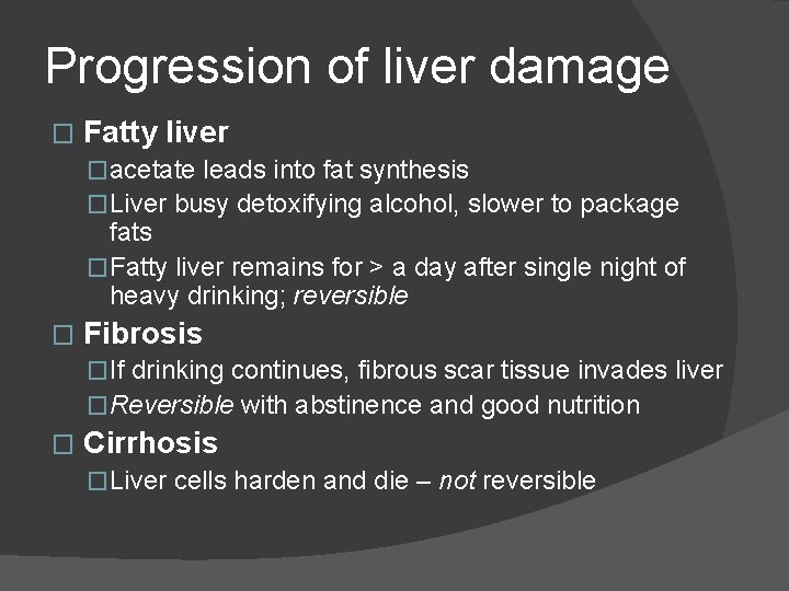 Progression of liver damage � Fatty liver �acetate leads into fat synthesis �Liver busy