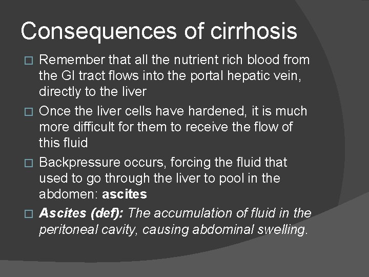 Consequences of cirrhosis Remember that all the nutrient rich blood from the GI tract