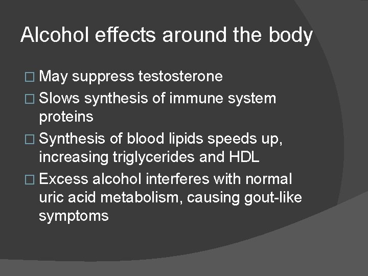 Alcohol effects around the body � May suppress testosterone � Slows synthesis of immune