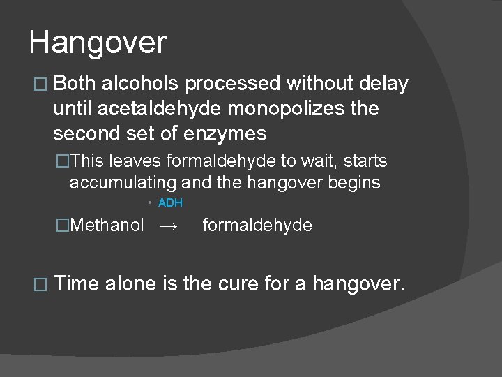 Hangover � Both alcohols processed without delay until acetaldehyde monopolizes the second set of