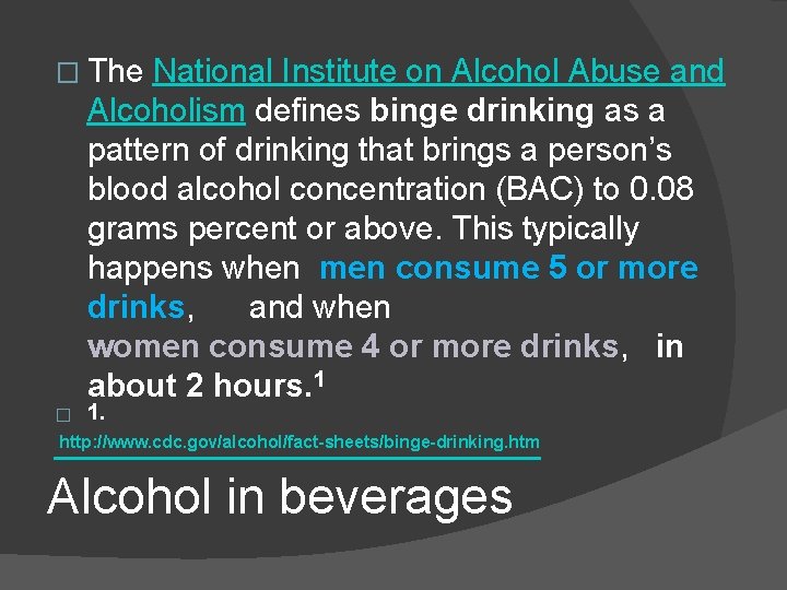 � The National Institute on Alcohol Abuse and Alcoholism defines binge drinking as a