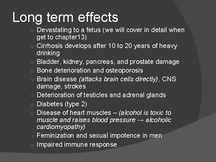 Long term effects ○ Devastating to a fetus (we will cover in detail when