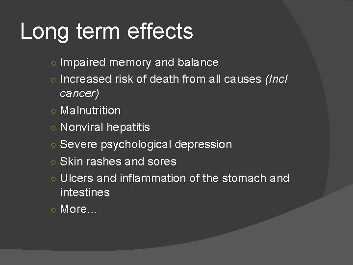 Long term effects ○ Impaired memory and balance ○ Increased risk of death from