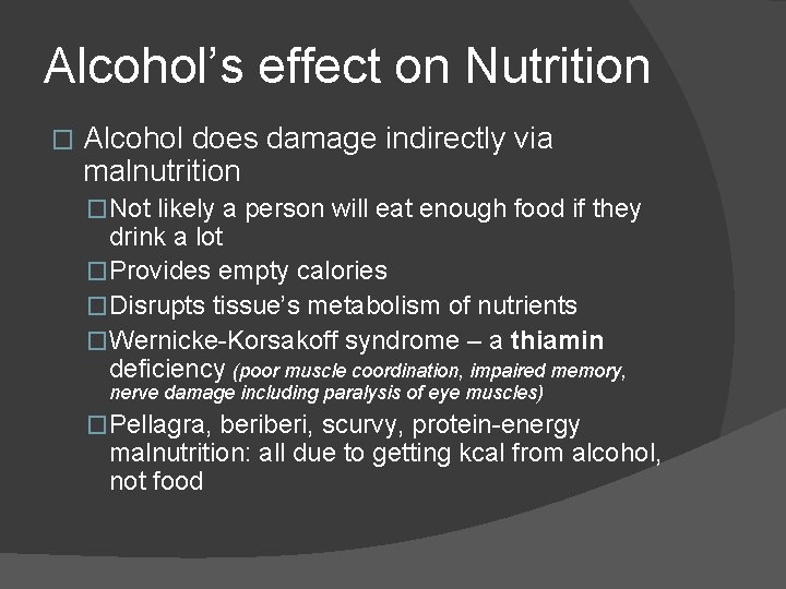 Alcohol’s effect on Nutrition � Alcohol does damage indirectly via malnutrition �Not likely a