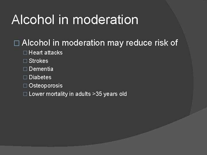 Alcohol in moderation � Alcohol in moderation may reduce risk of � Heart attacks