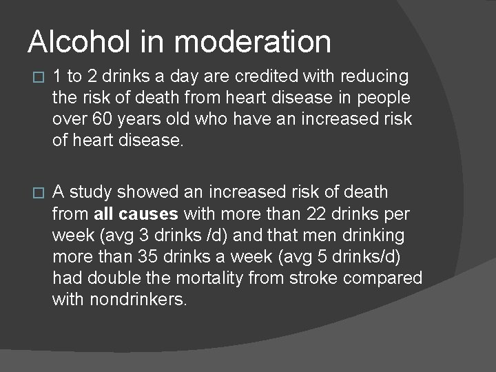 Alcohol in moderation � 1 to 2 drinks a day are credited with reducing