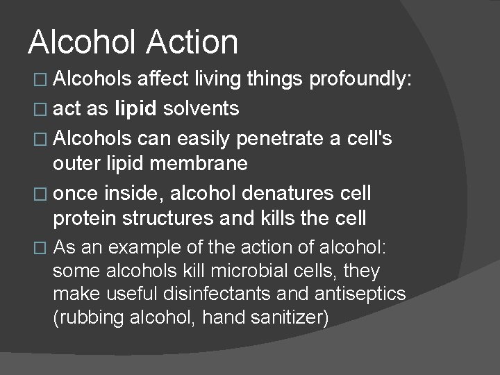 Alcohol Action � Alcohols affect living things profoundly: � act as lipid solvents �