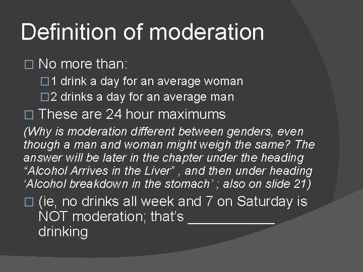 Definition of moderation � No more than: � 1 drink a day for an