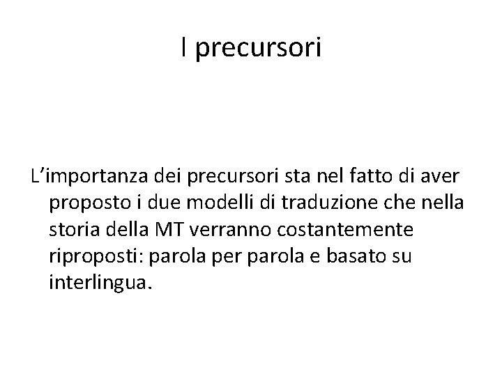 I precursori L’importanza dei precursori sta nel fatto di aver proposto i due modelli