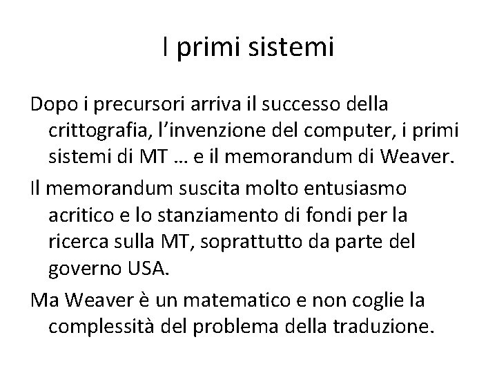 I primi sistemi Dopo i precursori arriva il successo della crittografia, l’invenzione del computer,