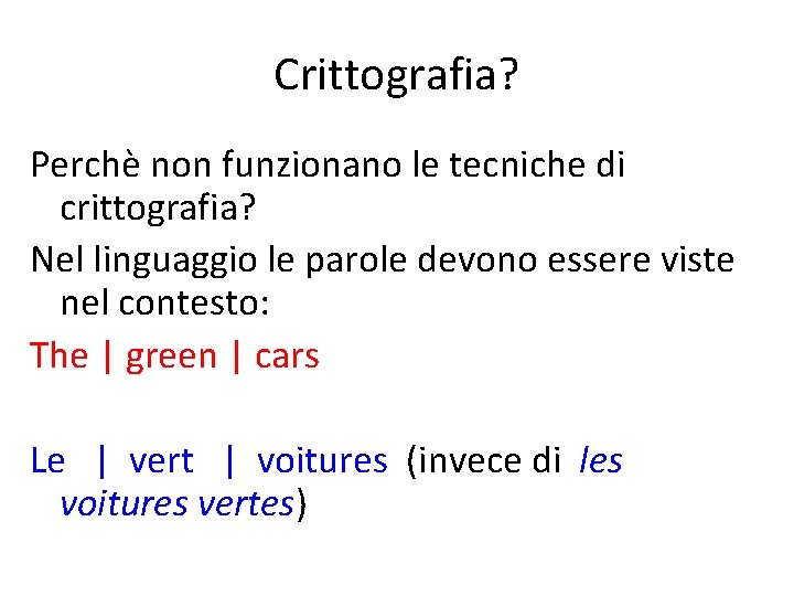 Crittografia? Perchè non funzionano le tecniche di crittografia? Nel linguaggio le parole devono essere