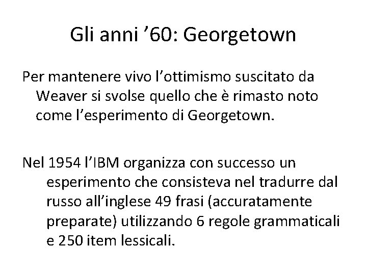 Gli anni ’ 60: Georgetown Per mantenere vivo l’ottimismo suscitato da Weaver si svolse