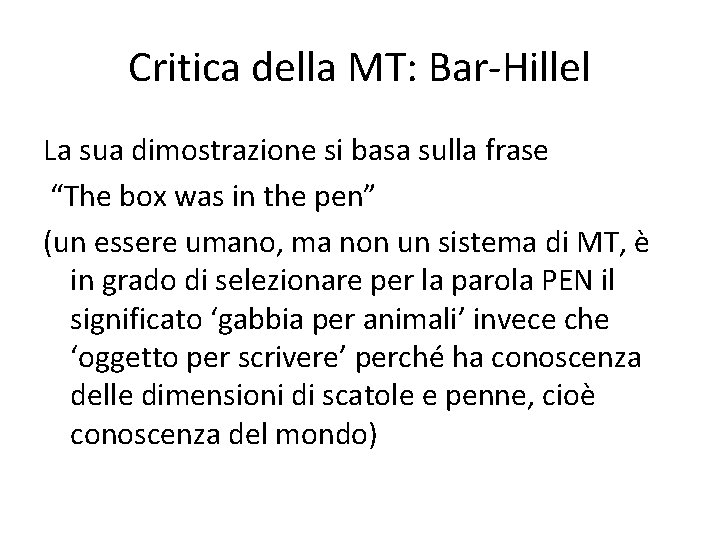 Critica della MT: Bar-Hillel La sua dimostrazione si basa sulla frase “The box was