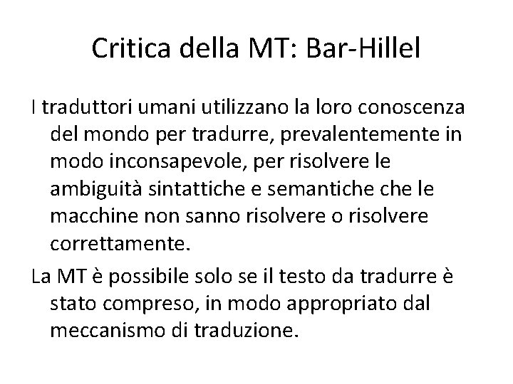 Critica della MT: Bar-Hillel I traduttori umani utilizzano la loro conoscenza del mondo per