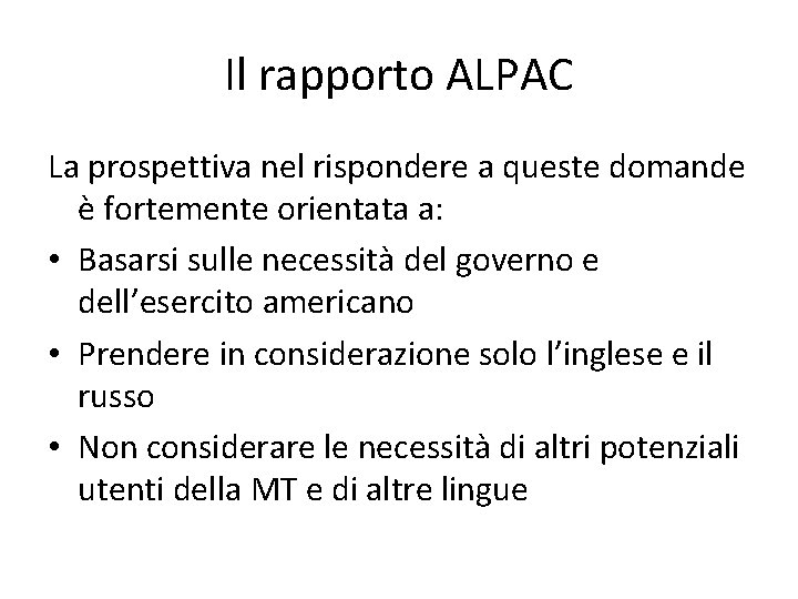 Il rapporto ALPAC La prospettiva nel rispondere a queste domande è fortemente orientata a: