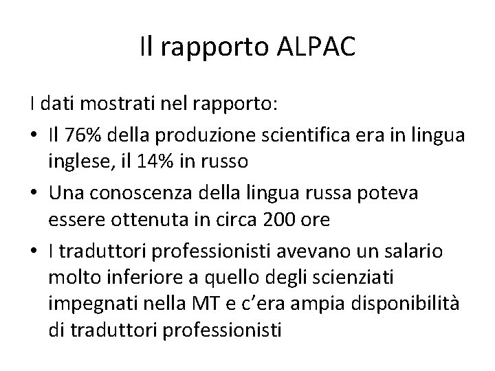 Il rapporto ALPAC I dati mostrati nel rapporto: • Il 76% della produzione scientifica