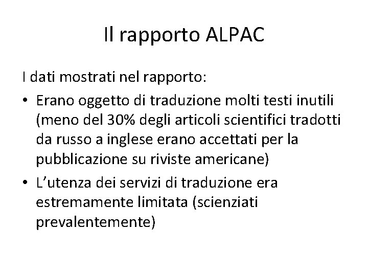Il rapporto ALPAC I dati mostrati nel rapporto: • Erano oggetto di traduzione molti