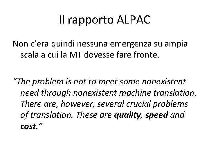 Il rapporto ALPAC Non c’era quindi nessuna emergenza su ampia scala a cui la