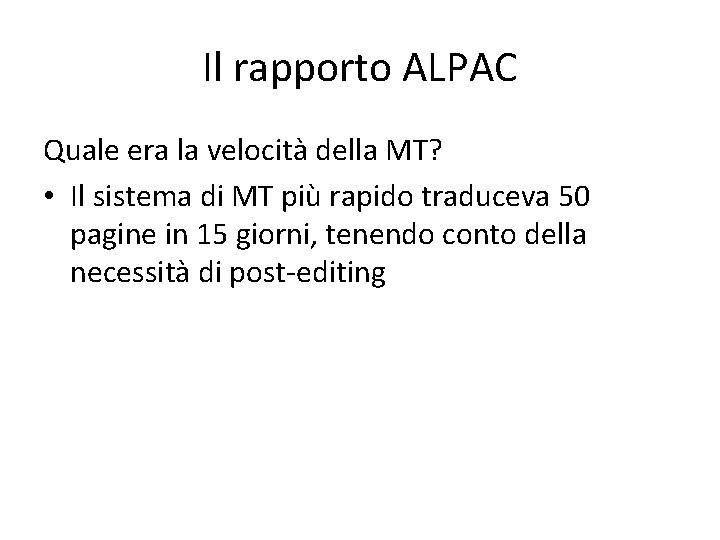 Il rapporto ALPAC Quale era la velocità della MT? • Il sistema di MT