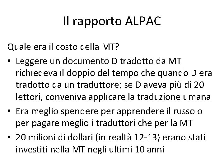 Il rapporto ALPAC Quale era il costo della MT? • Leggere un documento D