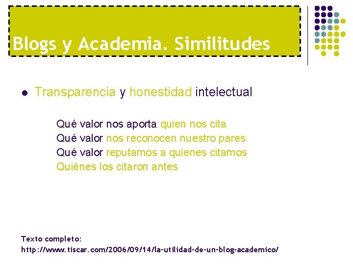 Blogs y Academia. Similitudes l Transparencia y honestidad intelectual Qué valor nos aporta quien