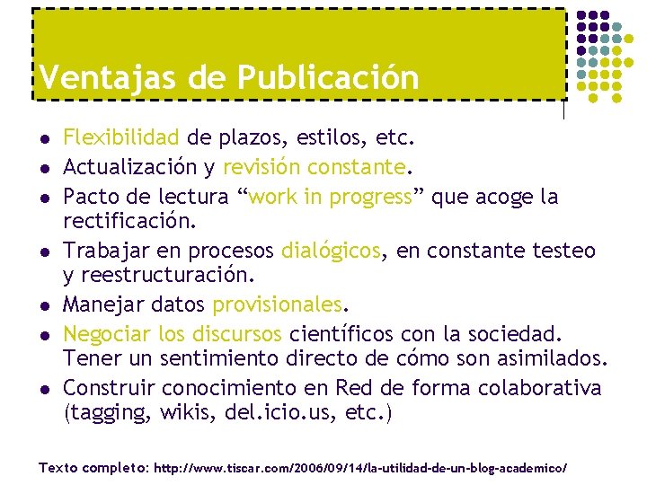 Ventajas de Publicación l l l l Flexibilidad de plazos, estilos, etc. Actualización y