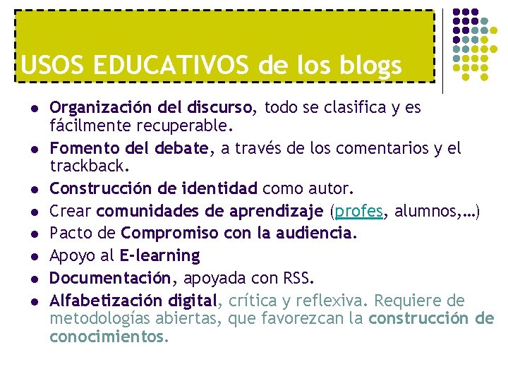 USOS EDUCATIVOS de los blogs l l l l Organización del discurso, todo se