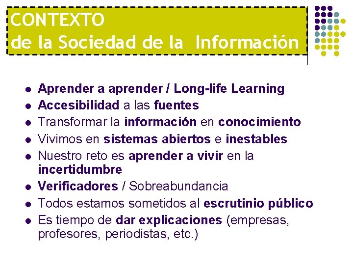 CONTEXTO de la Sociedad de la Información l l l l Aprender a aprender