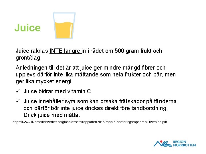 Juice räknas INTE längre in i rådet om 500 gram frukt och grönt/dag Anledningen