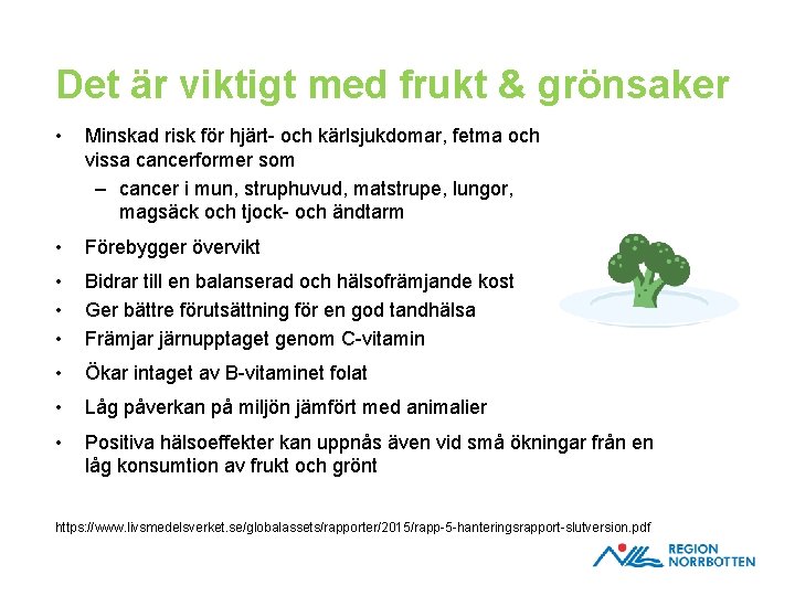 Det är viktigt med frukt & grönsaker • Minskad risk för hjärt- och kärlsjukdomar,