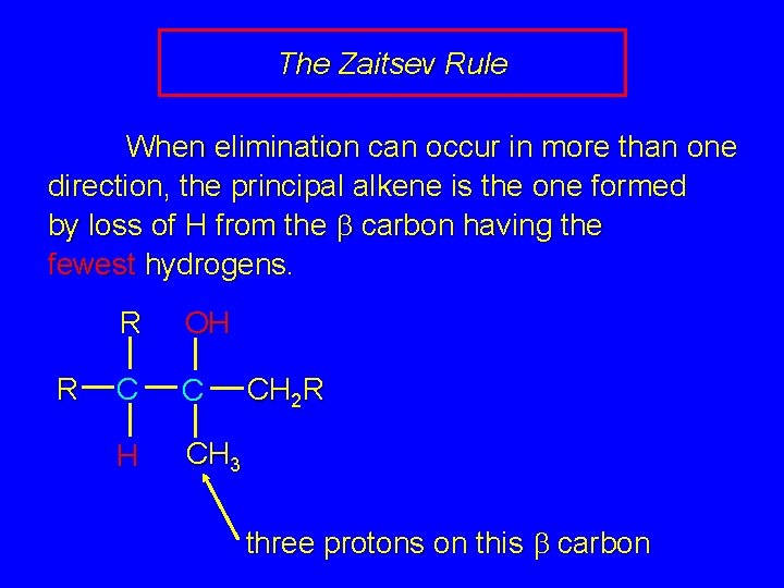 The Zaitsev Rule When elimination can occur in more than one direction, the principal