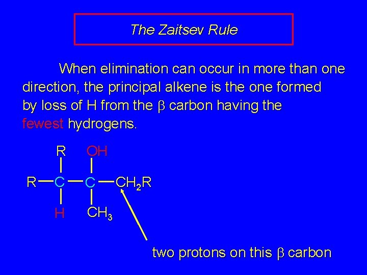 The Zaitsev Rule When elimination can occur in more than one direction, the principal