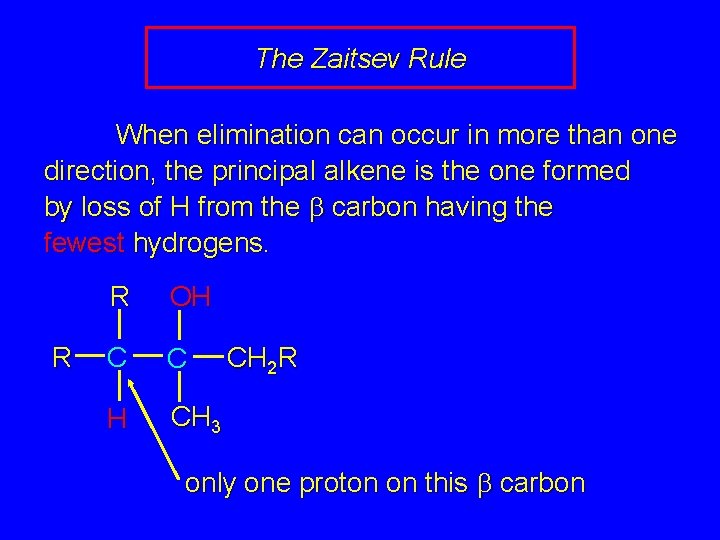 The Zaitsev Rule When elimination can occur in more than one direction, the principal