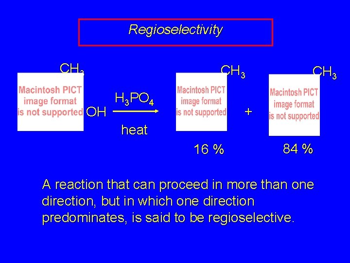Regioselectivity CH 3 OH H 3 PO 4 CH 3 + heat 16 %