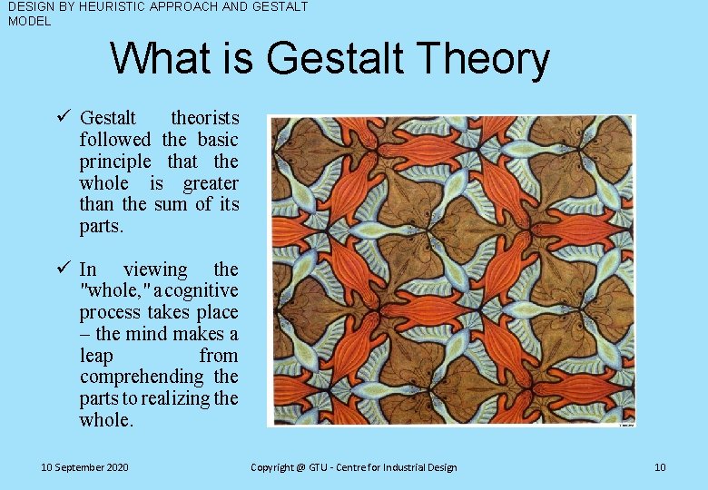 DESIGN BY HEURISTIC APPROACH AND GESTALT MODEL What is Gestalt Theory ü Gestalt theorists