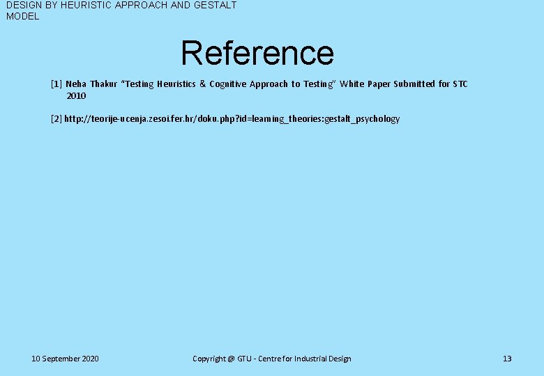 DESIGN BY HEURISTIC APPROACH AND GESTALT MODEL Reference [1] Neha Thakur “Testing Heuristics &