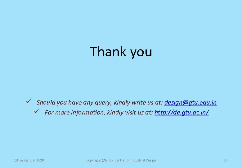 Thank you ü Should you have any query, kindly write us at: design@gtu. edu.