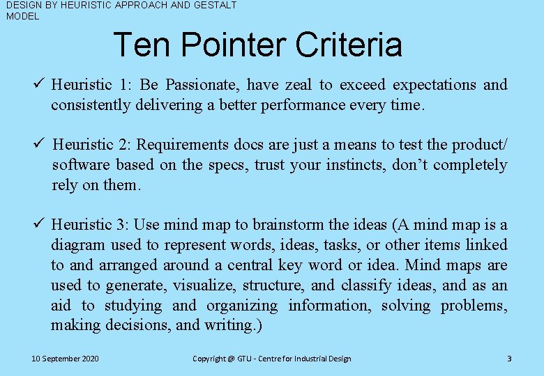 DESIGN BY HEURISTIC APPROACH AND GESTALT MODEL Ten Pointer Criteria ü Heuristic 1: Be