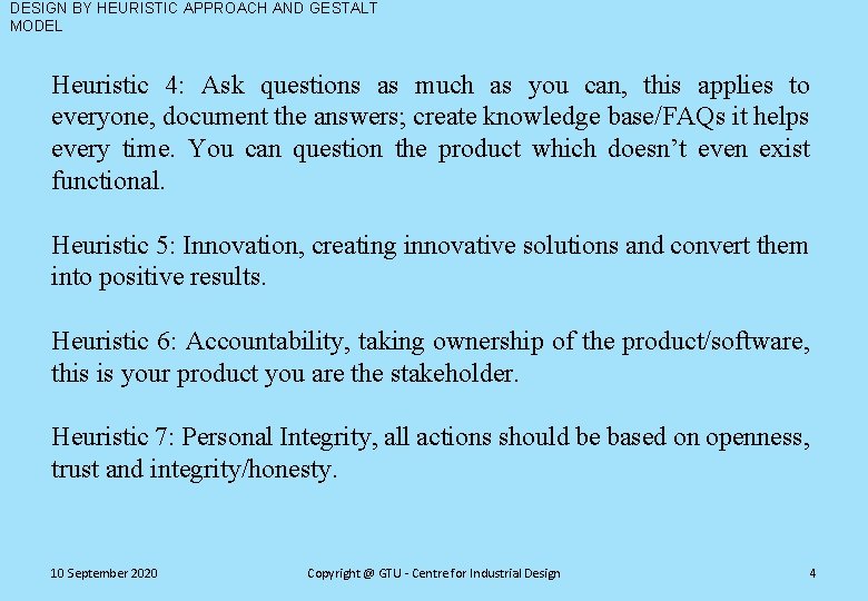 DESIGN BY HEURISTIC APPROACH AND GESTALT MODEL Heuristic 4: Ask questions as much as