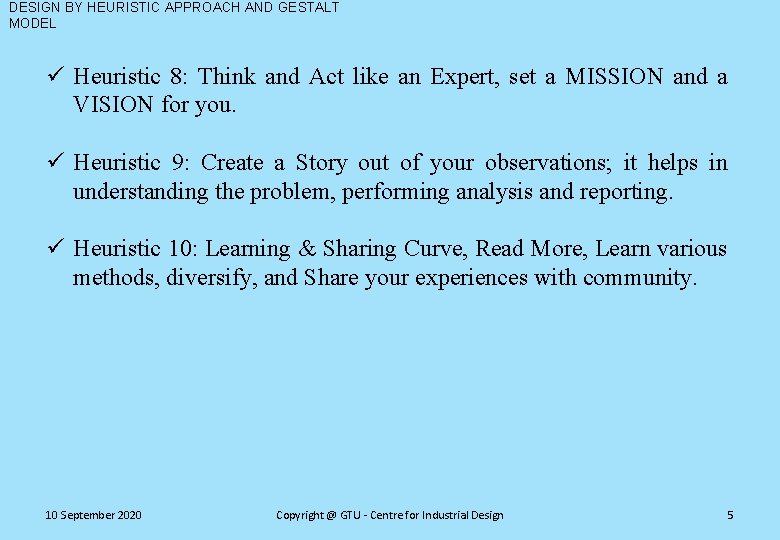 DESIGN BY HEURISTIC APPROACH AND GESTALT MODEL ü Heuristic 8: Think and Act like