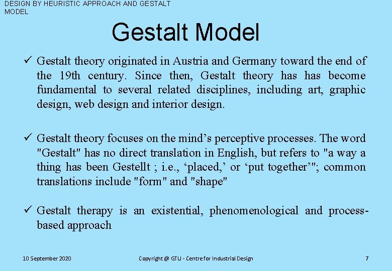 DESIGN BY HEURISTIC APPROACH AND GESTALT MODEL Gestalt Model ü Gestalt theory originated in