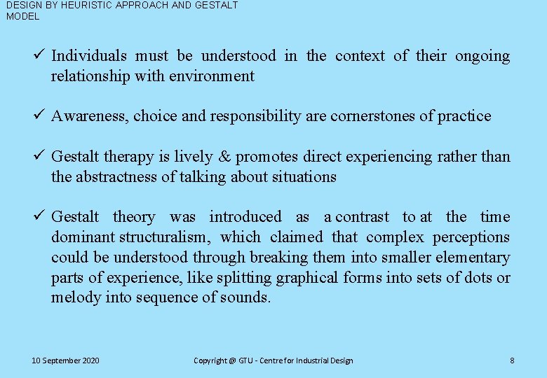 DESIGN BY HEURISTIC APPROACH AND GESTALT MODEL ü Individuals must be understood in the