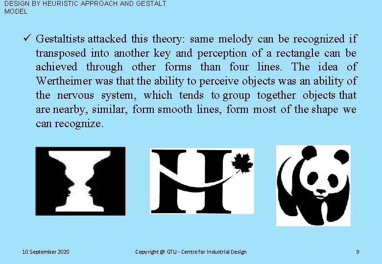 DESIGN BY HEURISTIC APPROACH AND GESTALT MODEL ü Gestaltists attacked this theory: same melody
