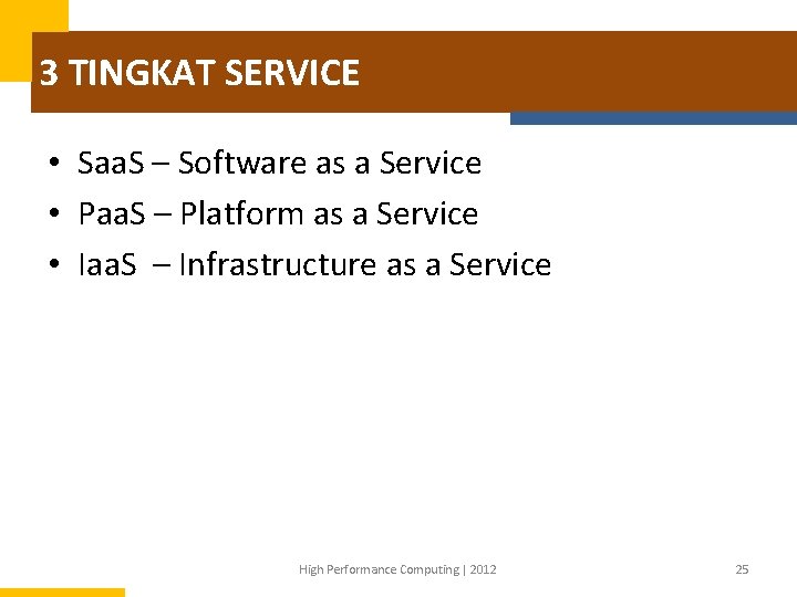 3 TINGKAT SERVICE • Saa. S – Software as a Service • Paa. S