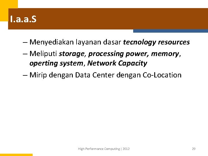 I. a. a. S – Menyediakan layanan dasar tecnology resources – Meliputi storage, processing