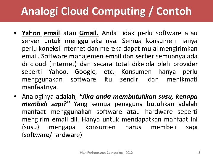 Analogi Cloud Computing / Contoh • Yahoo email atau Gmail. Anda tidak perlu software