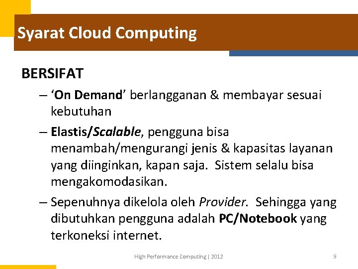 Syarat Cloud Computing BERSIFAT – ‘On Demand’ berlangganan & membayar sesuai kebutuhan – Elastis/Scalable,