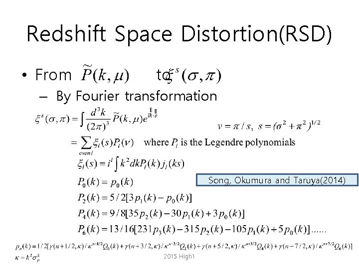 Redshift Space Distortion(RSD) • From to – By Fourier transformation Song, Okumura and Taruya(2014)